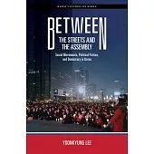 Between the Streets and the Assembly: Social Movements, Political Parties, and Democracy in Korea