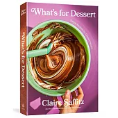 What’s for Dessert: Simple Recipes for Dessert People: A Baking Book