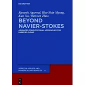 Beyond Navier-Stokes: Advanced Computational Approaches for Rarefied Flows