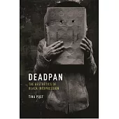 Deadpan: The Aesthetics of Black Inexpression