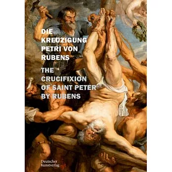 Die Kreuzigung Petri Von P. P. Rubens in St. Petri Zu Köln: The Crucifixion of Saint Peter by Rubens