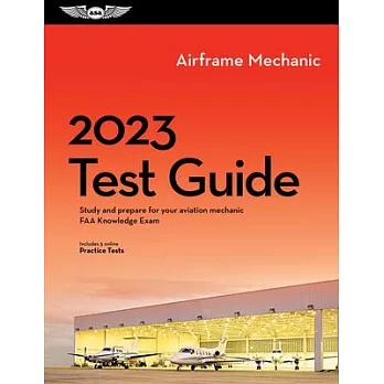 2023 Airframe Test Guide: Study and Prepare for Your Aviation Mechanic FAA Knowledge Exam