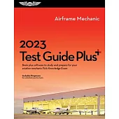 2023 Airframe Test Guide Plus: Book Plus Software to Study and Prepare for Your Aviation Mechanic FAA Knowledge Exam