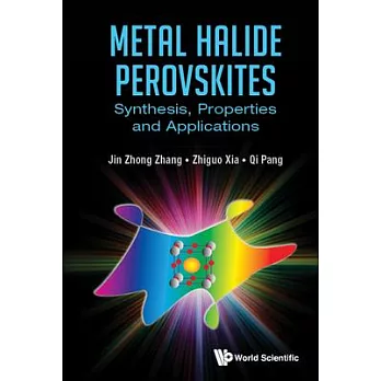Metal Halide Perovskites: Synthesis, Properties and Applications