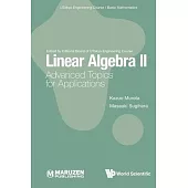 Linear Algebra II: Advanced Topics for Applications