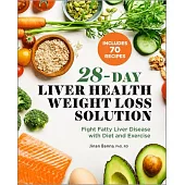 28-Day Liver Health Weight Loss Solution: Fight Fatty Liver Disease with Diet and Exercise