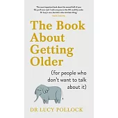 The Book about Getting Older (for People Who Don’t Want to Talk about It)