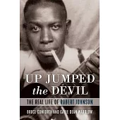 Up Jumped the Devil: The Real Life of Robert Johnson