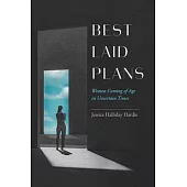 Best Laid Plans: Women Coming of Age in Uncertain Times