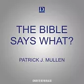 The Bible Says What?: Dealing with Difficult Scripture Passages