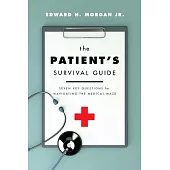 The Patient’s Survival Guide: Seven Key Questions for Navigating the Medical Maze