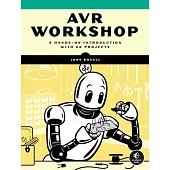 Avr Workshop: A Hands-On Introduction with Over 55 Projects