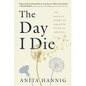 The Day I Die: The Untold Story of Assisted Dying in America