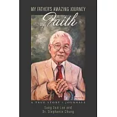 My Father’s Amazing Journey of Faith: A True Story / Journals