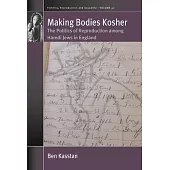 Making Bodies Kosher: The Politics of Reproduction Among Haredi Jews in England