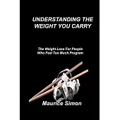 Understanding the Weight You Carry: The Weight Loss For People Who Feel Too Much Program