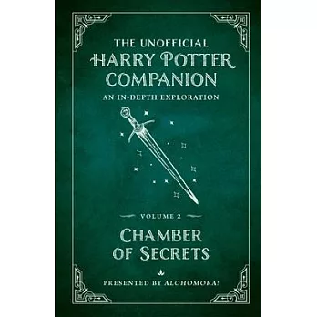 The Unofficial Harry Potter Companion Volume 2: Chamber of Secrets: An In-Depth Exploration