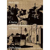 Helvécia: A Swiss Colonial History in Brazil