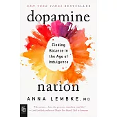 Dopamine Nation - EXP : Finding Balance in the Age of Indulgence