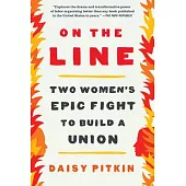 On the Line: A Story of Class, Solidarity, and Two Women’s Epic Fight to Build a Union