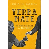 Yerba Mate: The Drink That Shaped a Nationvolume 79