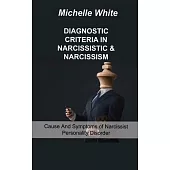 Diagnostic Criteria in Narcissistic & Narcissism: Cause And Symptoms of Narcissist Personality Disorder