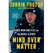 Mind Over Matter: Hard-Won Battles on the Path to Hope