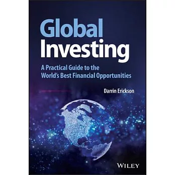Global Investing: A Practical Guide to the World’s Best Financial Opportunities