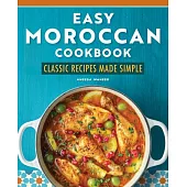 Easy Moroccan Cookbook: Classic Recipes Made Simple