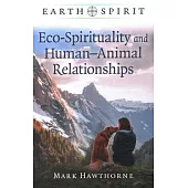 Earth Spirit: Eco-Spirituality and Human-Animal Relationships