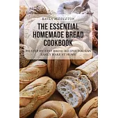 The Essential Homemade Bread Cookbook