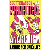 Practical Anarchism: A Guide for Daily Life