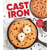 Cast Iron Cookbook: Delicious Recipes for Breakfast, Appetizers, Entrées, Desserts and More