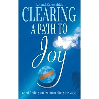 Clearing a Path to Joy: (And finding contentment along the way)