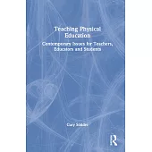 Teaching Physical Education: Contemporary Issues for Teachers, Educators and Students