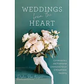 Weddings from the Heart: Contemporary and Traditional Ceremonies for an Unforgettable Wedding