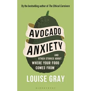 Avocado Anxiety and Other Food Stories