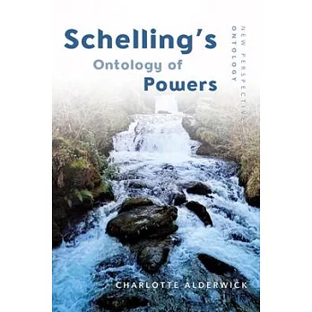 Schelling’s Ontology of Powers