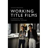 Working Title Films: A Creative and Commercial History