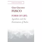 Form of Life: Agamben and the Destitution of Rules