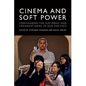 Cinema and Soft Power: Configuring the National and Transnational in Geo-Politics