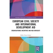 European Civil Society and International Development Aid: Organisational Incentives and Ngo Advocacy