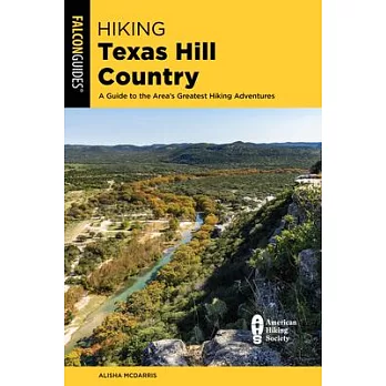 Hiking Texas Hill Country: A Guide to the Area’s Greatest Hiking Adventures