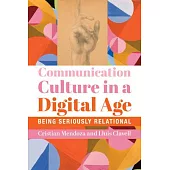 Communication Culture in a Digital Age: Being Seriously Relational