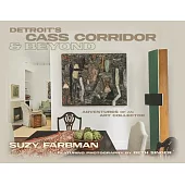 Detroit’s Cass Corridor and Beyond: Adventures of an Art Collector