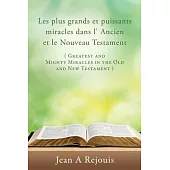 Les plus grands et puissants miracles dans l’ Ancien et le Nouveau Testament ( Greatest and Mighty Miracles in the Old and New Testament )