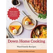Down Home Cooking: Ward Family Recipes