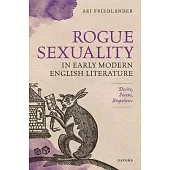 Rogue Sexuality in Early Modern English Literature: Desire, Status, Biopolitics