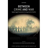 Between Crime and War: Hybrid Legal Frameworks for Asymmetric Conflict