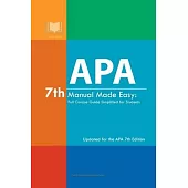 APA 7th Manual Made Easy: Full Concise Guide Simplified for Students: Updated for the APA 7th Edition
